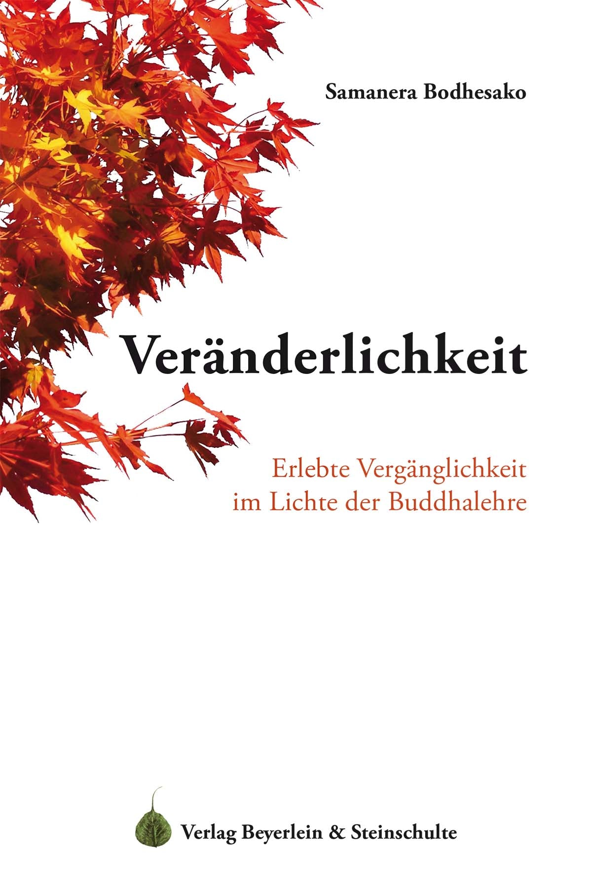 Veränderlichkeit – Erlebte Vergänglichkeit im Lichte der Buddhalehre