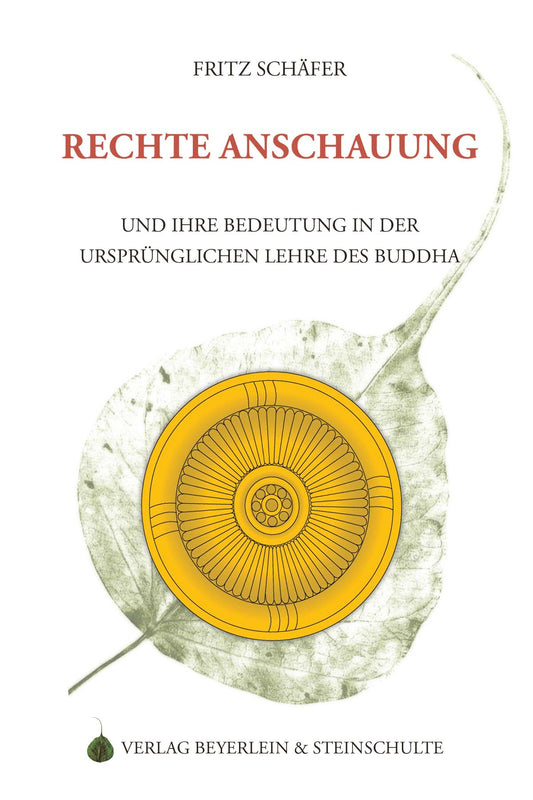 Rechte Anschauung und ihre Bedeutung in der ursprünglichen Lehre des Buddha